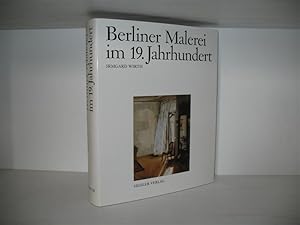 Berliner Malerei im 19. Jahrhundert von der Zeit Friedrichs des Grossen bis zum Ersten Weltkrieg.