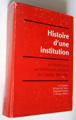 Image du vendeur pour Histoire d'une institution, la Commission de la fonction publique du Canada 1908-1967 mis en vente par Claudine Bouvier