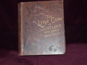 Seller image for he Lyric Gems of Scotland: A Collection of Scottish Songs Original and Selected, with Music in the Tonic Sol-Fa Notation, Uniform with the Edition in Staff Notation, of which nearly 100,000 Have Been Sold. First and Second Series, with Appendix .; for sale by Wheen O' Books