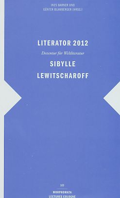 Bild des Verkufers fr Literator 2012: Sibylle Lewitscharoff : Dozentur fr Weltliteratur. zum Verkauf von Fundus-Online GbR Borkert Schwarz Zerfa