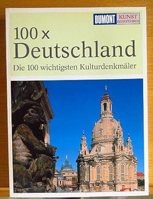 100x Deutschland : die 100 wichtigsten Kulturdenkmäler.