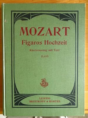 Die Hochzeit des Figaro = [Le nozze di Figaro] ; Kom. Oper in 4 Akten [Köch. 492]. Klavierauszug ...