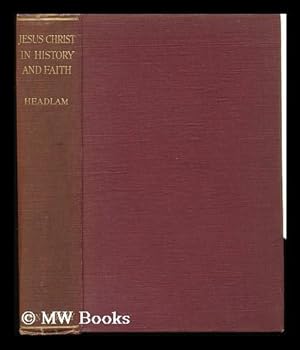 Imagen del vendedor de Jesus Christ in History and Faith / by Arthur C. Headlam a la venta por MW Books Ltd.