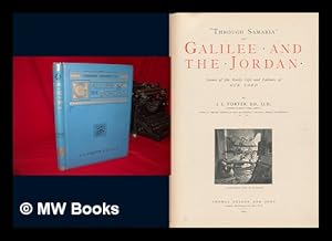 Imagen del vendedor de Through Samaria to Galilee and the Jordan : Scenes of the Early Life and Labours of Our Lord / by J. L. Porter a la venta por MW Books Ltd.