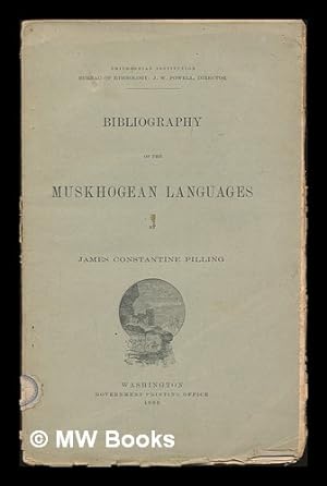 Seller image for Bibliography of the Muskhogean Languages / by James Constantine Pilling for sale by MW Books Ltd.