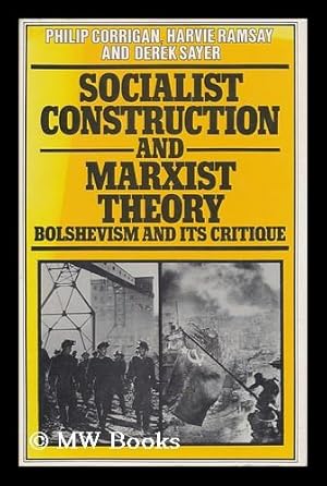 Immagine del venditore per Socialist Construction and Marxist Theory : Bolshevism and its Critique / Philip Corrigan, Harvie Ramsay and Derek Sayer venduto da MW Books Ltd.