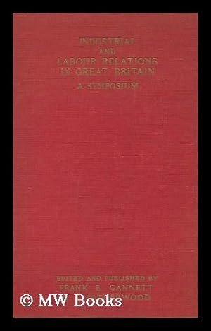 Immagine del venditore per Industrial and Labour Relations in Great Britain : a Symposium / Edited and Published by Frank E. Gannett . and B. F. Catherwood venduto da MW Books Ltd.