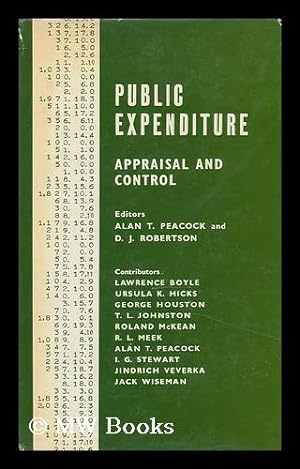 Seller image for Public Expenditure; Appraisal and Control. Editors: Alan T. Peacock and D. J. Robertson. with Contributions by Lawrence Boyle [And Others] for sale by MW Books Ltd.