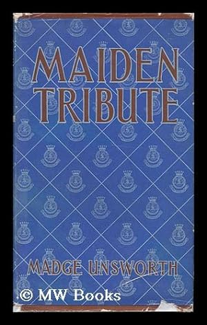Seller image for Maiden Tribute : a Study in Voluntary Social Service / Madge Unsworth ; Foreword by Lady Allen of Hurtwood for sale by MW Books Ltd.