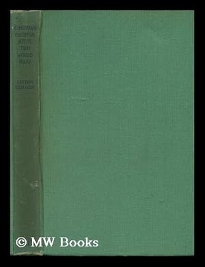 Image du vendeur pour Christian Pacifism after Two World Wars : a Critical and Constructive Approach to the Problems of World Peace mis en vente par MW Books Ltd.