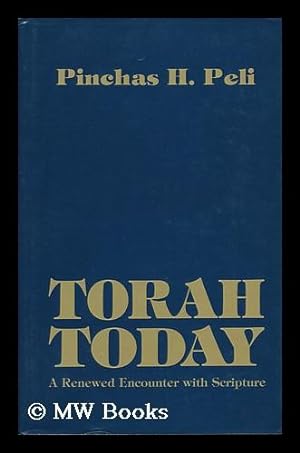 Image du vendeur pour Torah Today : a Renewed Encounter with Scripture / Pinchas H. Peli. mis en vente par MW Books Ltd.
