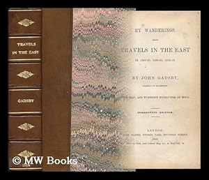 Imagen del vendedor de My Wanderings : Being Travels in the East in 1846-47, 1850-51, 1852-53 / by John Gadsby a la venta por MW Books Ltd.