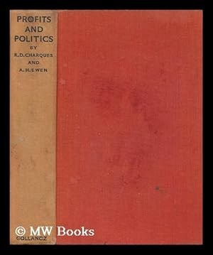 Seller image for Profits and Politics in the Post-War World : an Economic Survey of Contemporary History / by R. D. Charques and A. H. Ewen for sale by MW Books Ltd.