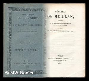 Immagine del venditore per Memoires De Meillan : Depute Par Le Departement Des Basses-Pyrenees a La Convention Nationale / Avec Des Notes Et Des Eclaircissemens Historiques venduto da MW Books Ltd.