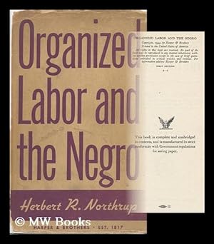 Bild des Verkufers fr Organized Labor and the Negro [By] Herbert R. Northrup . Foreword by Sumner H. Slichter zum Verkauf von MW Books Ltd.