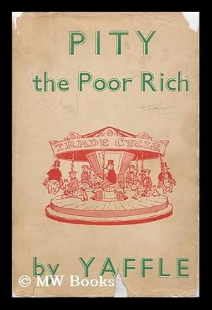 Seller image for Pity the Poor Rich / by Yaffle, with Illustrations by Mendoza for sale by MW Books Ltd.