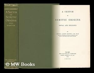 Seller image for A Sketch of Semitic Origins : Social and Religious / by George Aaron Barton for sale by MW Books