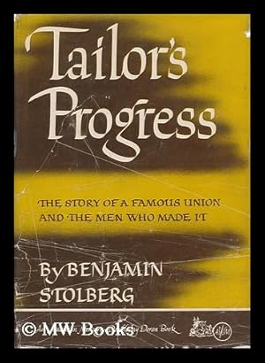 Seller image for Tailor's Progress; the Story of a Famous Union and the Men Who Made It for sale by MW Books