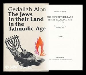 Immagine del venditore per The Jews in Their Land in the Talmudic Age, 70-640 C. E. / Gedaliah Alon ; Translated and Edited by Gershon Levi. Volume 1 venduto da MW Books
