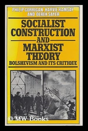 Immagine del venditore per Socialist Construction and Marxist Theory : Bolshevism and its Critique / Philip Corrigan, Harvie Ramsay and Derek Sayer venduto da MW Books