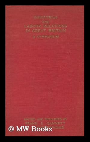 Immagine del venditore per Industrial and Labour Relations in Great Britain : a Symposium / Edited and Published by Frank E. Gannett . and B. F. Catherwood venduto da MW Books