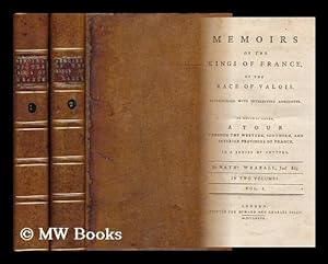 Seller image for Memoirs of the Kings of France : of the Race of Valois. Interspersed with Interesting Anecdotes. to Which is Added, a Tour . in a Series of Letters - [Complete in 2 Volumes] for sale by MW Books