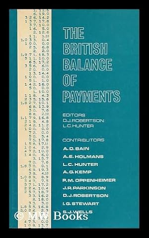 Seller image for The British Balance of Payments / with Contributions by A. D. Bain . [Et Al. ] ; Editors : D. J. Robertson and L. C. Hunter for sale by MW Books