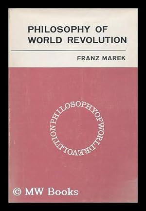 Immagine del venditore per Philosophy of World Revolution : a Contribution to an Anthology of Theories of Revolution / Translated from the German by Daphne Simon] venduto da MW Books