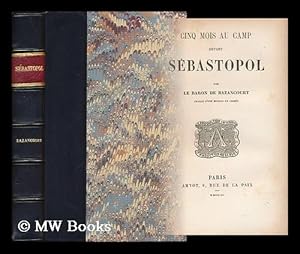 Imagen del vendedor de Cinq Mois Au Camp Devant Sebastopol / Par Le Baron De Bazancourt a la venta por MW Books