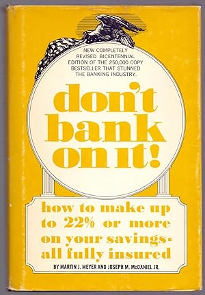 Seller image for DON'T BANK ON IT (how to make up to 22% or more on your savings-all fully insured) for sale by Libreria 7 Soles