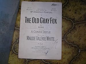THE OLD GRAY FOX SONG. Dedicated and Sung by Mr. Kennerley Rumford. Words by A.Conan Doyle. Music...