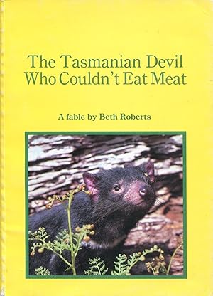 The Tasmanian devil who couldn't eat meat : a fable for children of all ages.