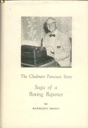 The Chalmers Pancoast Story; Saga of a Roving Reporter