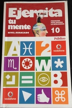 EJERCITA TU MENTE. PROGRAMA PARA ACTIVAR LA INTELIGENCIA. NIVEL AVANZADO 10.