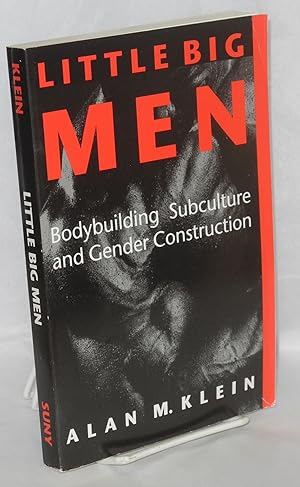 Seller image for Little big men; bodybuilding subculture and gender construction for sale by Bolerium Books Inc.