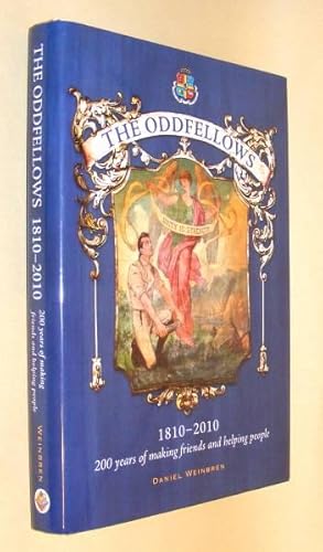 THE ODDFELLOWS 1810 - 2010 - Two hundred years of making friends and helping people