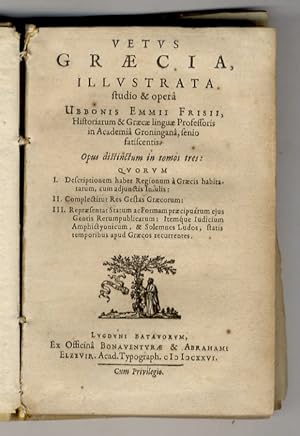 Vetus Graecia illustrata, studio & opera Ubbonis Emmii Frisii (.) Opus distinctum in tomos tres (.).