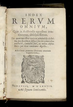 INDEX rerum omnium, quae in Aristoteli operibus continentur, absolutissimus.