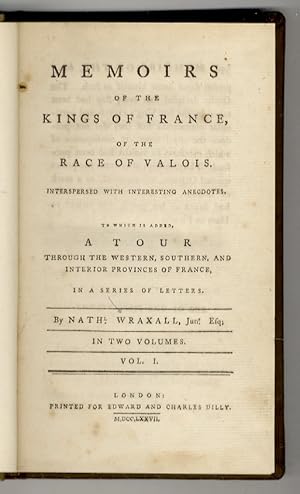 Bild des Verkufers fr Memoirs of the King of France of the race of Valois. Interspersed with interesting ancdotes. To which is added a tour through the Western, Southern and Interior provinces of France in a series of letters. zum Verkauf von Libreria Oreste Gozzini snc