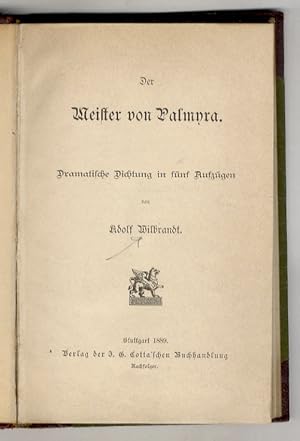 Der Meister von Palmyra. Dramatische Dichtung in fünf Auszügen.