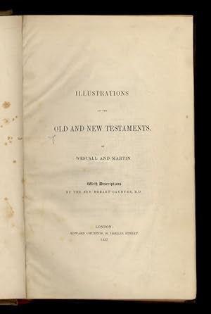 Old and New Testaments (Illustrations of the). By Westall and Martin. With Descriptions by the Re...