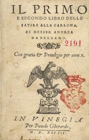 Il primo e secondo libro delle satire alla carlona di messer Andrea da Bergamo. In Vinegia, per P...