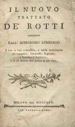 Il nuovo trattato de' rotti composto dall'Astronomo Lombardo e dato in luce a beneficio e nobile ...