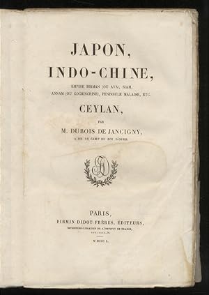 Japon, Indo-Chine, Empire Birman, Siam, Annam (ou Cochinchine), Penisule Malaise, etc., Ceylon.