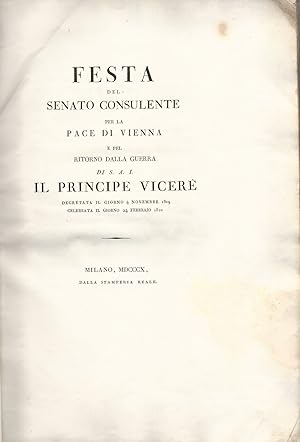 FESTA del Senato Consulente per la pace di Vienna e pel ritorno dalla Guerra di S.A.I. il Princip...