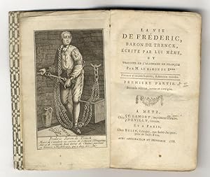 La vie de Frederic, Baron de Trenck, ecrite par lui-meme et traduit de l'allemand en françois per...