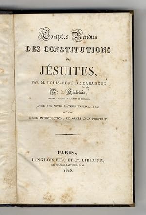 Comptes rendus des Constitutions des Jésuites (1761-1762) (.) avec des notes latines explicatives...