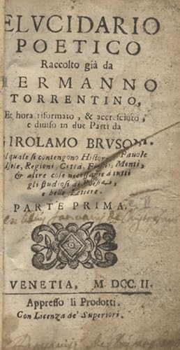 Elucidario poetico, raccolto già da Ermanno Torrentino et hora riformato, & accresciuto e diviso ...