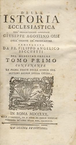 Bild des Verkufers fr Della istoria ecclesiastica dell'eminentissimo cardinale Giuseppe Agostino Orsi dell'ordine de' predicatori proseguita da F. Filippo Angelico Becchetti del medesimo ordine tomo primo (-decimosettimo). zum Verkauf von Libreria Oreste Gozzini snc