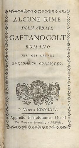 Alcune rime dell'abbate Gaetano Golt, romano, fra gli arcadi Euridalco Corinteo.